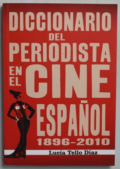 Diccionario del periodista en el cine español (1896-2010)