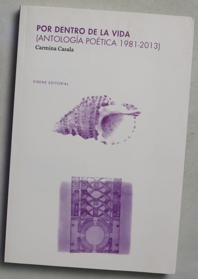 Por dentro de la vida : (antología poética 1981-2013)