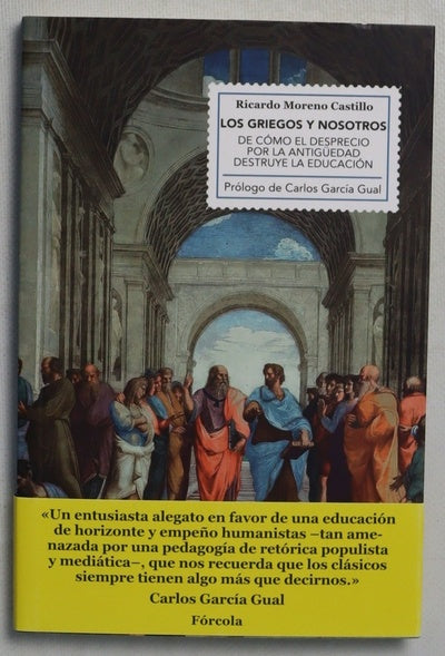 Los griegos y nosotros : de cómo el desprecio por la antigüedad destruye la educación