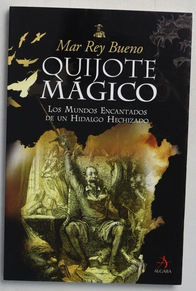 Quijote mágico los mundos encantados de un hidalgo hechizado