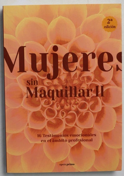 Mujeres sin maquillar II : 16 testimonios emocionales en el ámbito profesional