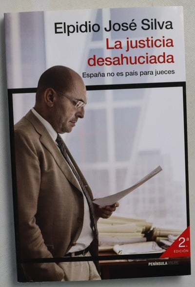La justicia desahuciada : España no es país para jueces