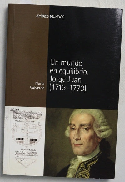 Un mundo en equilibrio : Jorge Juan (1713-1773)