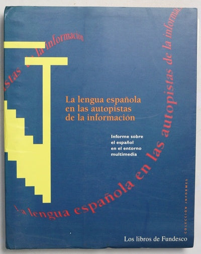 La lengua española en las autopistas de la información informe sobre el español en el entorno multimedia