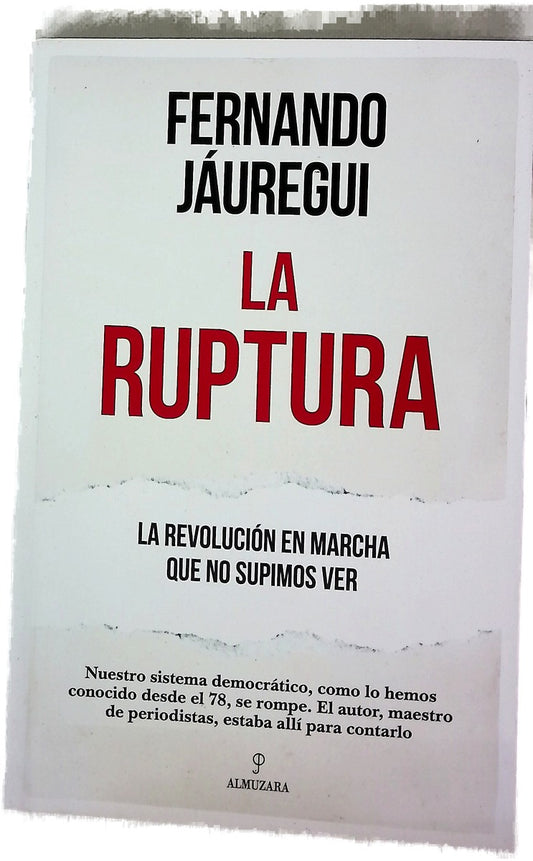 La ruptura : la revolución en marcha que no supimos ver