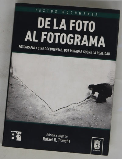 De la foto al fotograma fotografía y cine documental, dos miradas sobre la realidad