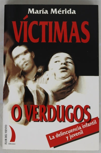Víctimas o verdugos la delincuencia infantil y juvenil