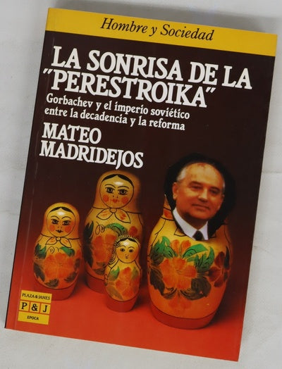 La sonrisa de la "perestroika" Gorbachev y el imperio soviético entre la decadencia y la reforma
