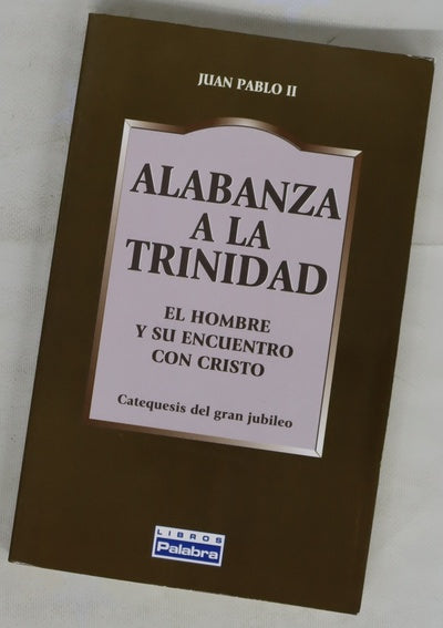 Alabanza a la Trinidad el hombre y su encuentro con Dios : catequesis del Gran Jubileo