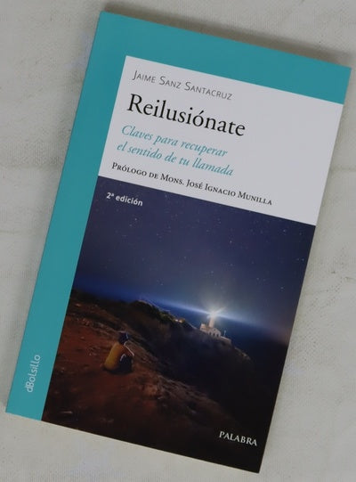 Reilusiónate : claves para recuperar el sentido de tu llamada