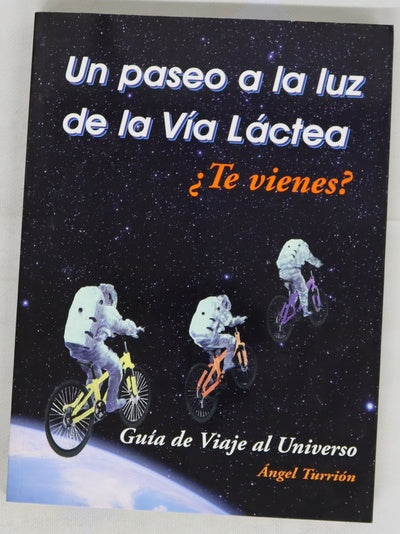 Un paseo a la luz de la Vía Láctea ¿te vienes? : guía de viaje al universo