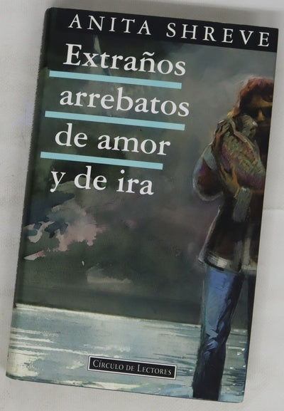 Extraños arrebatos de amor y de ira
