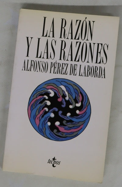 La razón y las razones : de la racionalidad científica a la racionalidad creyente