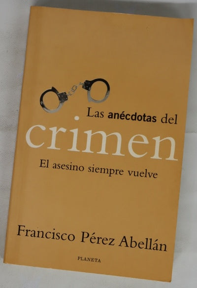 Las anécdotas del crimen el asesino siempre vuelve