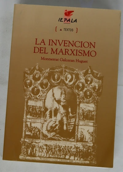 La invención del marxismo (estudio sobre la formación del marxismo en la socialdemocracia alemana de finales del s. XIX)