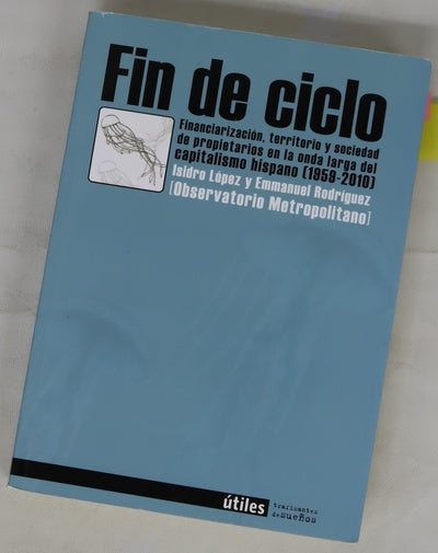 Fin de ciclo financiarización, territorio y sociedad de propietarios en la onda larga del capitalismo hispano (1959-2010)