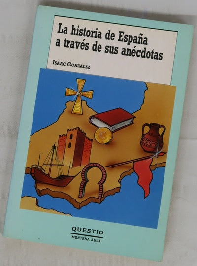 La historia de España a través de sus anécdotas