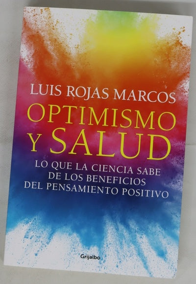 Optimismo y salud : lo que la ciencia sabe de los beneficios del pensamiento positivo