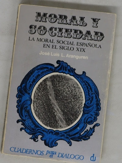 Moral y sociedad introducción a la moral social española delsiglo XIX