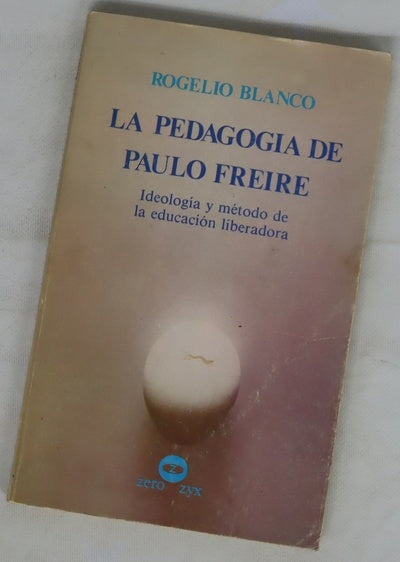 La pedagogía de Paulo Freire ideología de la educación liberadora