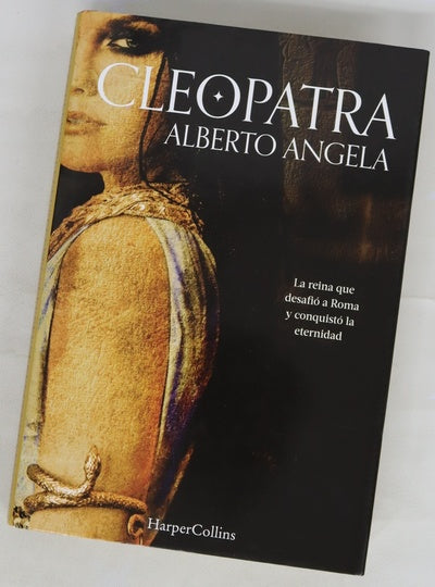 Cleopatra : la reina que desafió a Roma y conquistó la eternidad