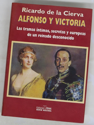 Alfonso y Victoria las tramas íntimas, secretas y europeas de un reinado desconocido