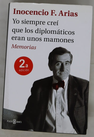 Yo siempre creí que los diplomáticos eran unos mamones : memorias