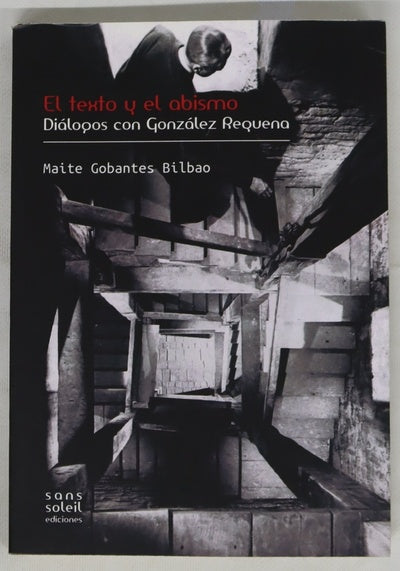 El texto y el abismo : diálogos con González Requena