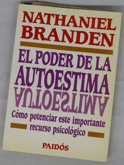 El poder de la autoestima : cómo potenciar este importante recurso psicológico