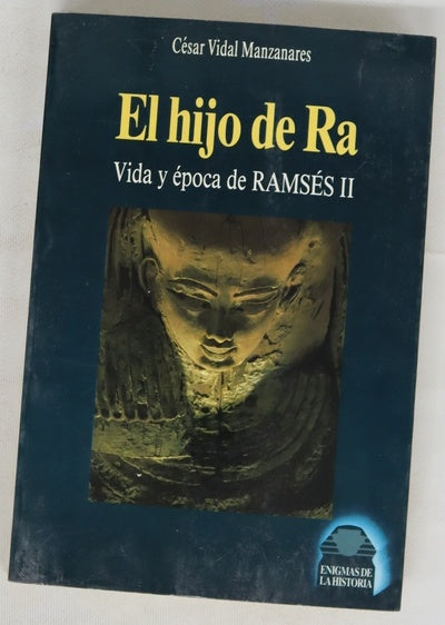 El hijo de Ra la vida y la época de Ramsés II