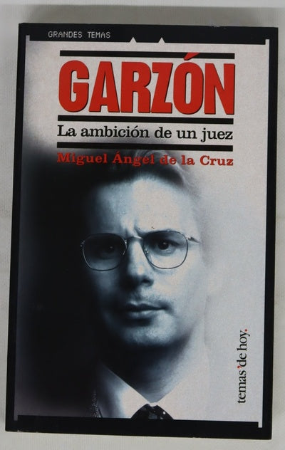 Garzón la ambición de un juez