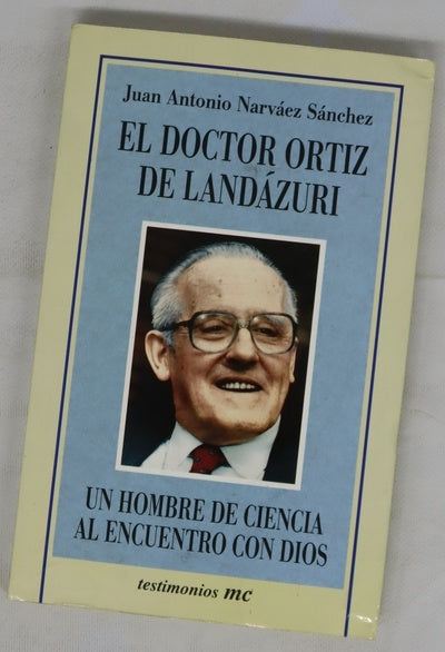 El doctor Ortiz de Landázuri un hombre de ciencia al encuentro con Dios