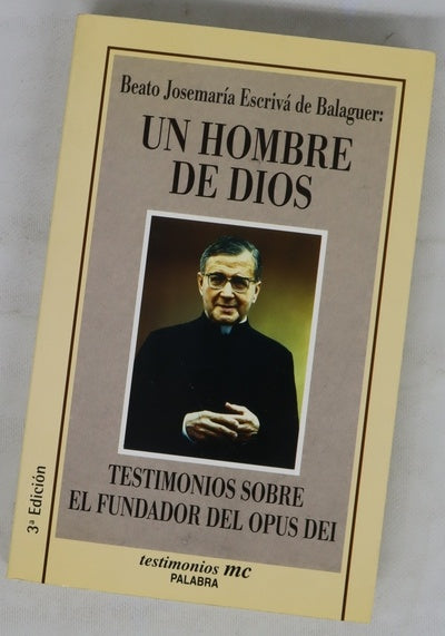 Un hombre de Dios testimonios sobre el fundador del Opus Dei