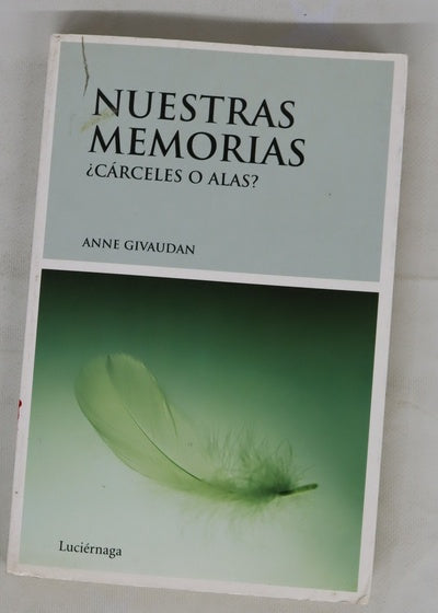 Nuestras memorias ¿Cárceles o Alas?