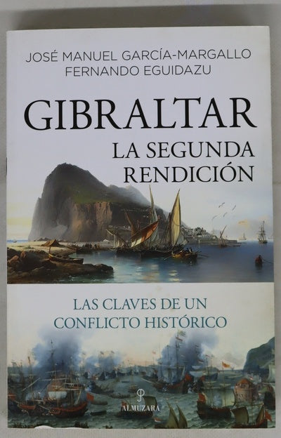 Gibraltar, la segunda rendición : las claves de un conflicto histórico