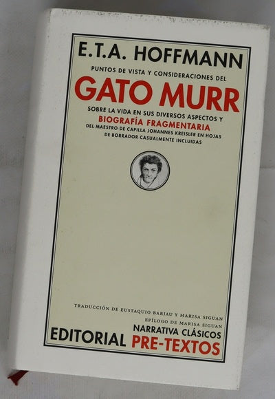 Puntos de vista y consderaciones del gato Murr sobre la vida en sus diversos aspectos y biografía fragmentaria del maestro de capilla Johannes Kreisler en hojas de borrador casualmente incluidas