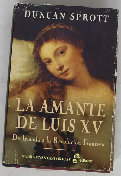 La amante de Luis XV de Irlanda a la Revolución Francesa