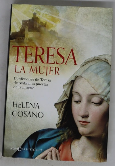 Teresa, la mujer : sus confesiones a las puertas de la muerte