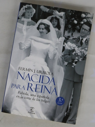 Nacida para reina : Fabiola, una española en la corte de los belgas