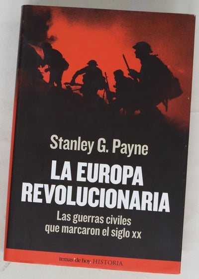 La Europa revolucionaria : las guerras civiles que marcaron el siglo XX