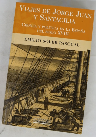 Viajes de Jorge Juan y Santacilia ciencia y política en la España del siglo XVIII