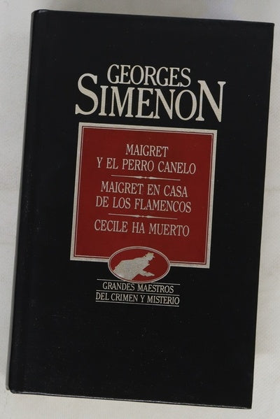 Maigret y el perro Canelo Maigret en casa de los flamencos ; Cécile ha muerto