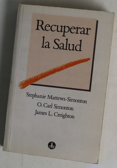 Recuperar la salud una guía detallada de auto-ayuda para vencer el cáncer y otras enfermedades ...