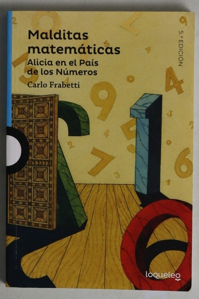 Malditas matemáticas : Alicia en el País de los Números