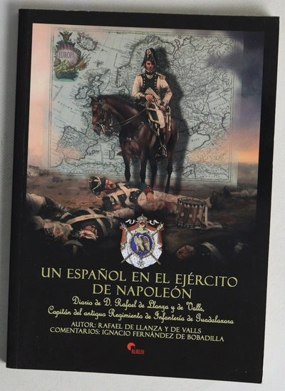 Un español en el ejército de Napoleón diario de D. Rafael de Llanza y de Valls, capitán del antiguo Regimiento de Infantería de Guadalaxara