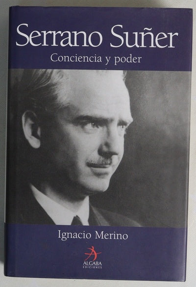 Serrano Suñer conciencia y poder