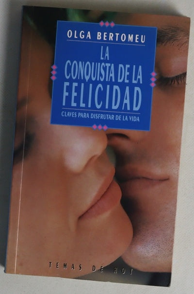 La conquista de la felicidad claves para disfrutar de la vida