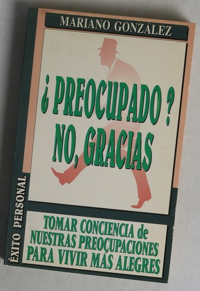 ¿Preocupado? no, gracias tomar conciencia de las preocupaciones para vivir más alegres