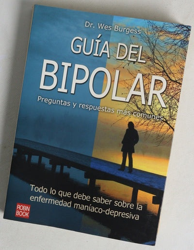 Guía del bipolar todo lo que debe saber sobre la enfermedad maníaco-depresiva