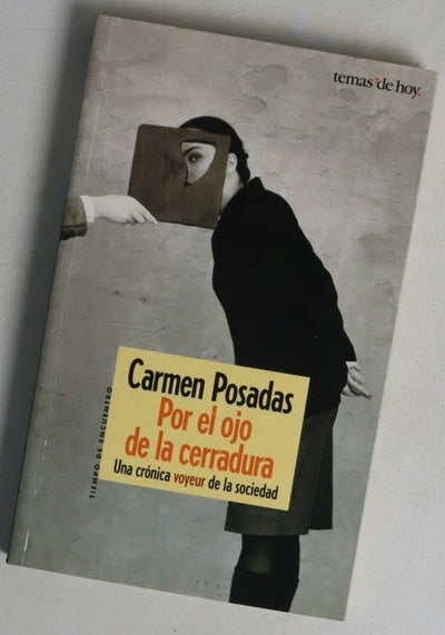 Por el ojo de la cerradura una crónica voyeur de la sociedad